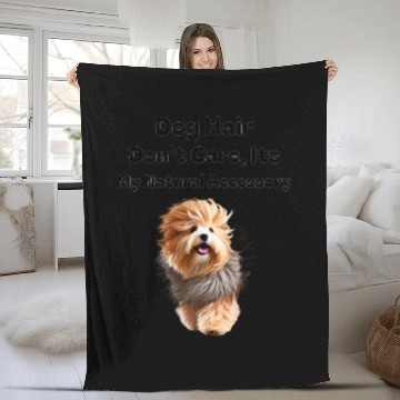 Discover Dog Hair Don t Care, It's my Natural Accessory Fleece Blankets
