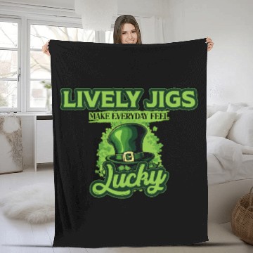 Discover Lively Jigs Make Everyday Feel Lucky St Patricks Fleece Blankets