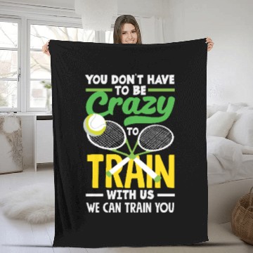 Discover Tennis Train With Us You Don't Have to Be Crazy Fleece Blankets