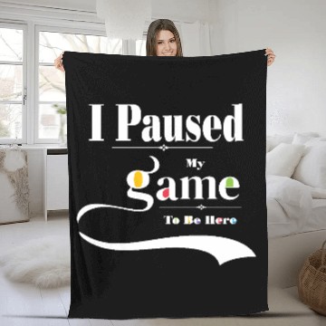 Discover I Paused My Game to Be Here Graphic Tees Men Fleece Blankets