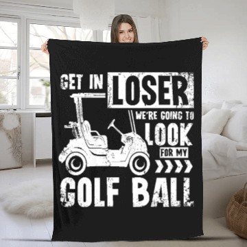 Discover Golf cart Get in loser we look for my golf ball Fleece Blankets