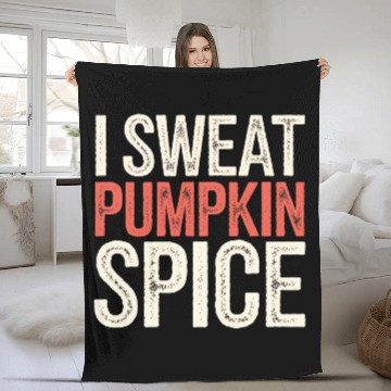 Discover I Sweat Pumpkin Spice 4 Fleece Blankets
