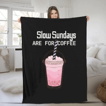 Discover Slow Sunday Are For Coffee Fleece Blankets