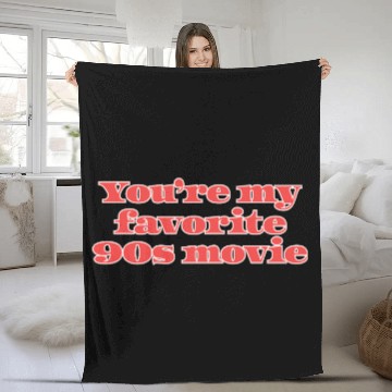 Discover You're my favorite 90s movie Fleece Blankets