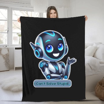 Discover Funny AI Robot I Can't Solve Stupid Tech Design Fleece Blankets