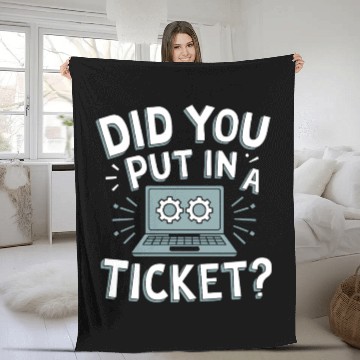 Discover Did You Put In A Ticket Computer Support Sysadmin Fleece Blankets
