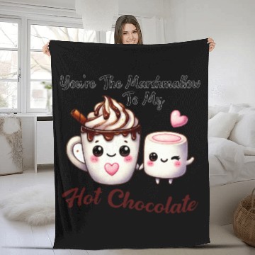 Discover You're The Marshmallow To My Hot Chocolate Fleece Blankets