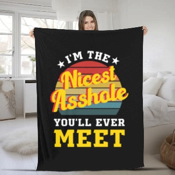 Discover I’m the Nicest Asshole You’ll Ever Meet Fleece Blankets