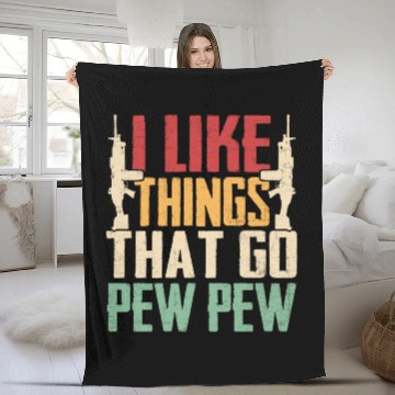 Discover I Like Things That Go Pew Pew for Firearms Enthusi Fleece Blankets