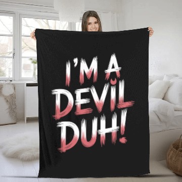 Discover I'm A Devil Duh 11 Fleece Blankets