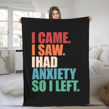 Discover I Came I Saw I Had Anxiety I Left Funny Introvert Fleece Blankets