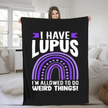 Discover Lupus Awareness I Have Lupus Do Weird Things Fleece Blankets