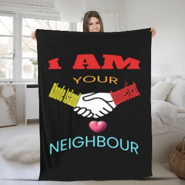 Discover I AM YOUR NEIGHOUR RHODE ISLAND AND CONNECTICUT Fleece Blankets