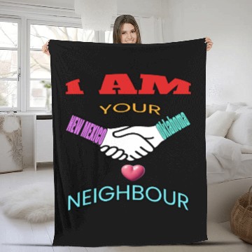 Discover I AM YOUR NEIGHOUR NEW MEXICO AND OKLAHOMA Fleece Blankets