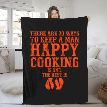 Discover There are 70 ways to keep a man happy Cooking is o Fleece Blankets