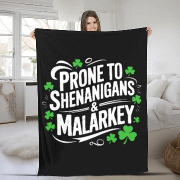 Discover Prone To Shenanigans And Malarkey St Patricks day Fleece Blankets