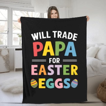 Discover Will Trade Papa for Easter Egg Sunday Fleece Blankets