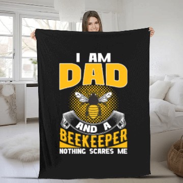 Discover I am Dad and A Beekeeper Nothing Scares Me Fleece Blankets