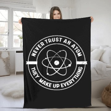 Discover Never Trust an Atom They Make up Everything Fleece Blankets