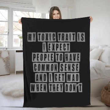 Discover My toxic trait is I expect people to have common s Fleece Blankets