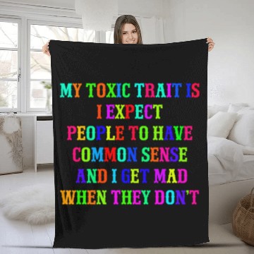 Discover My toxic trait is I expect people to have common s Fleece Blankets