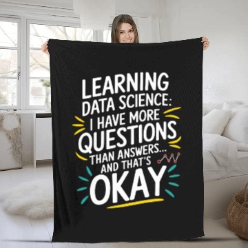 Discover Learning Data Science I Have More Questions Data Fleece Blankets