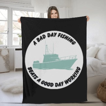 Discover A Bad Day Fishing Beats a Good Day Working Fleece Blankets