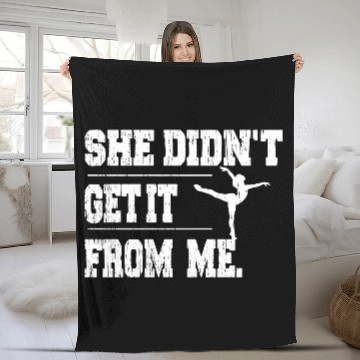Discover Funny Dance Mom She Didn't Get It From Me Fleece Blankets