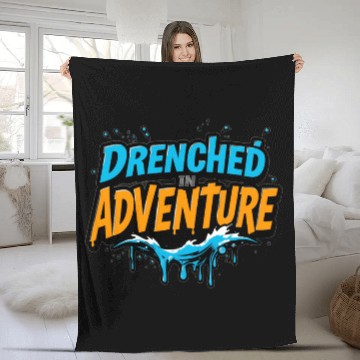 Discover Drenched in Adventure Water Splash Design Fleece Blankets
