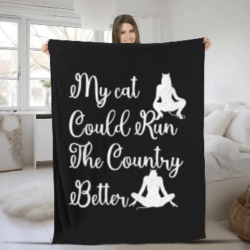Discover My Cat Could Run the Country Better – Funny Fleece Blankets