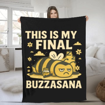 Discover This Is My Final Buzzasana Lazy Yoga Bee Fleece Blankets