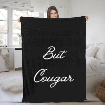 Discover Never Killed A Mountain Lion But I've Choked A Cou Fleece Blankets