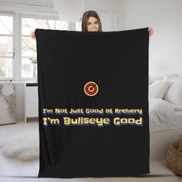 Discover I’m Not Just Good at Archery, I’m Bullseye Good Fleece Blankets