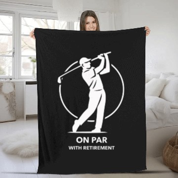 Discover On Par With Retirement Fleece Blankets
