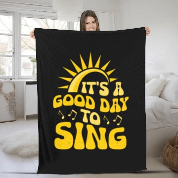 Discover It's A Good Day To Sing Singer Singing Fleece Blankets