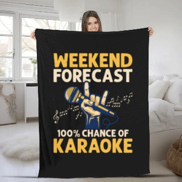 Discover Weekend Forecast 100% Chance Of Karaoke Singing Si Fleece Blankets
