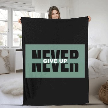 Discover Never Give Up Bold Motivation Design Fleece Blankets