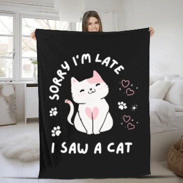 Discover Sorry I’m Late I Saw A Cat,cat lover Fleece Blankets