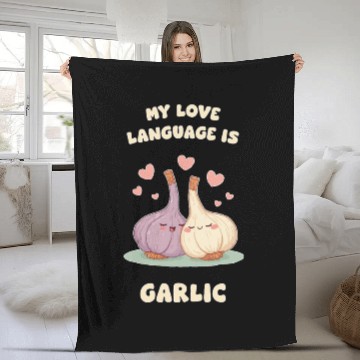 Discover My Love Language Is Garlic Fleece Blankets
