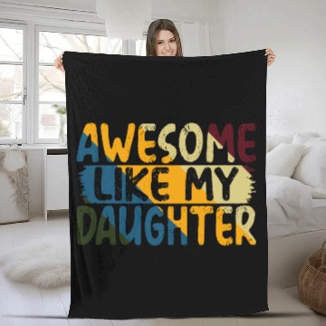 Discover Awesome Like My Daughter Father's Day Gifts Ideas Fleece Blankets
