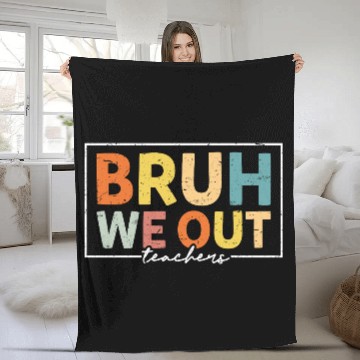 Discover Bruh We Out Teachers Last Day Of School Fleece Blankets