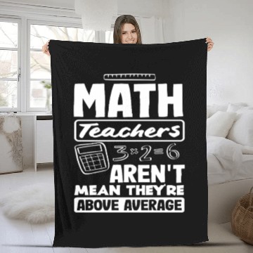 Discover Math Teacher Aren't Mean They're Above Average Fleece Blankets