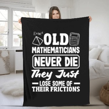 Discover Math Teacher Old Mathematicians Never Die Fleece Blankets