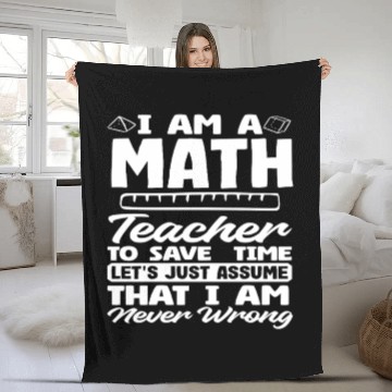 Discover Math Teacher To Save Time Assume I'm Never Wrong Fleece Blankets
