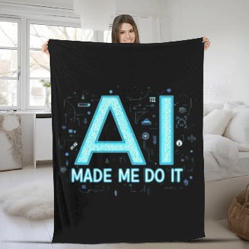 Discover AI Made Me Do It – Funny Tech Geek Fleece Blankets