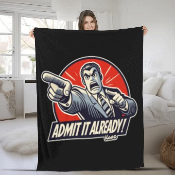 Discover Admit It Already! – Angry Pointing Lawyer Guy Fleece Blankets