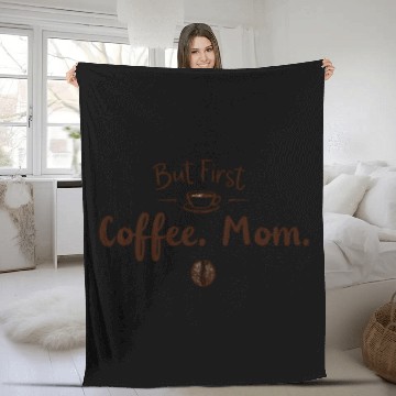 Discover But First, Coffee. Mom. – Cozy & Funny Motherhood Fleece Blankets