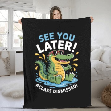 Discover See You Later Alligator Class Dismissed Teacher Fleece Blankets