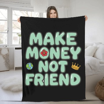 Discover Make Money Not Friend – Funky Bold Urban Typograph Fleece Blankets
