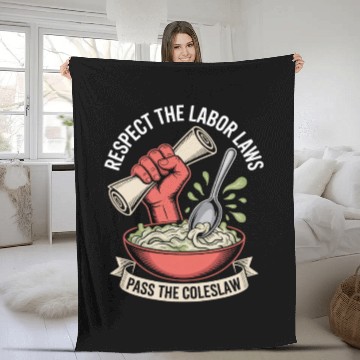 Discover Respect the Labor Laws Pass the Coleslaw Labor Day Fleece Blankets